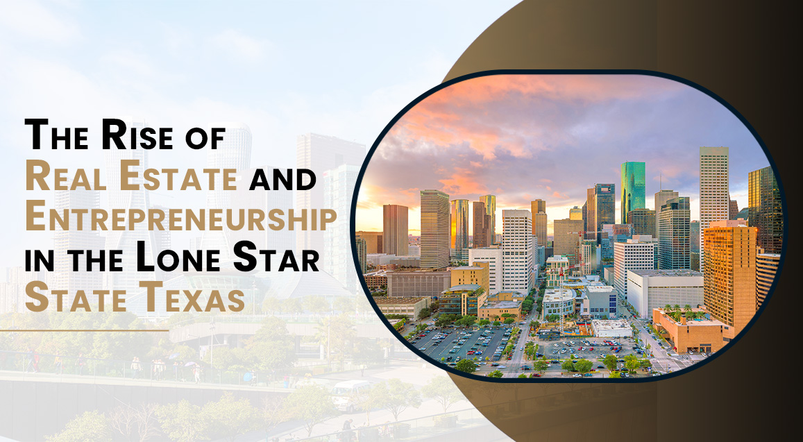 The Rise of Real Estate and Entrepreneurship in the Lone Star State Texas