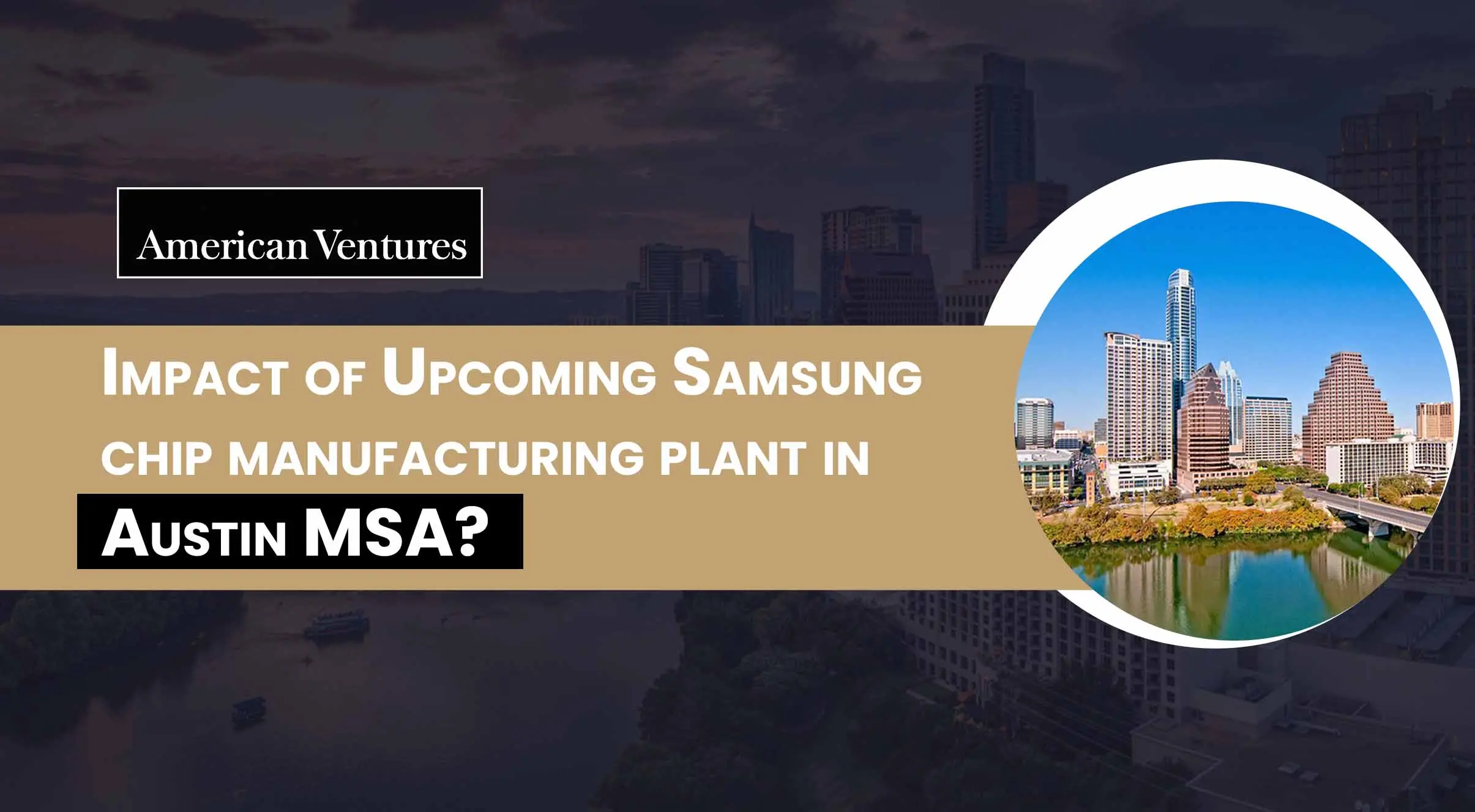 Impact of Upcoming  Samsung chip manufacturing plant in Austin MSA?