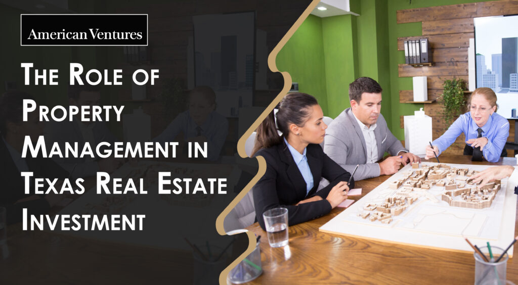role of property management in texas real estate investment