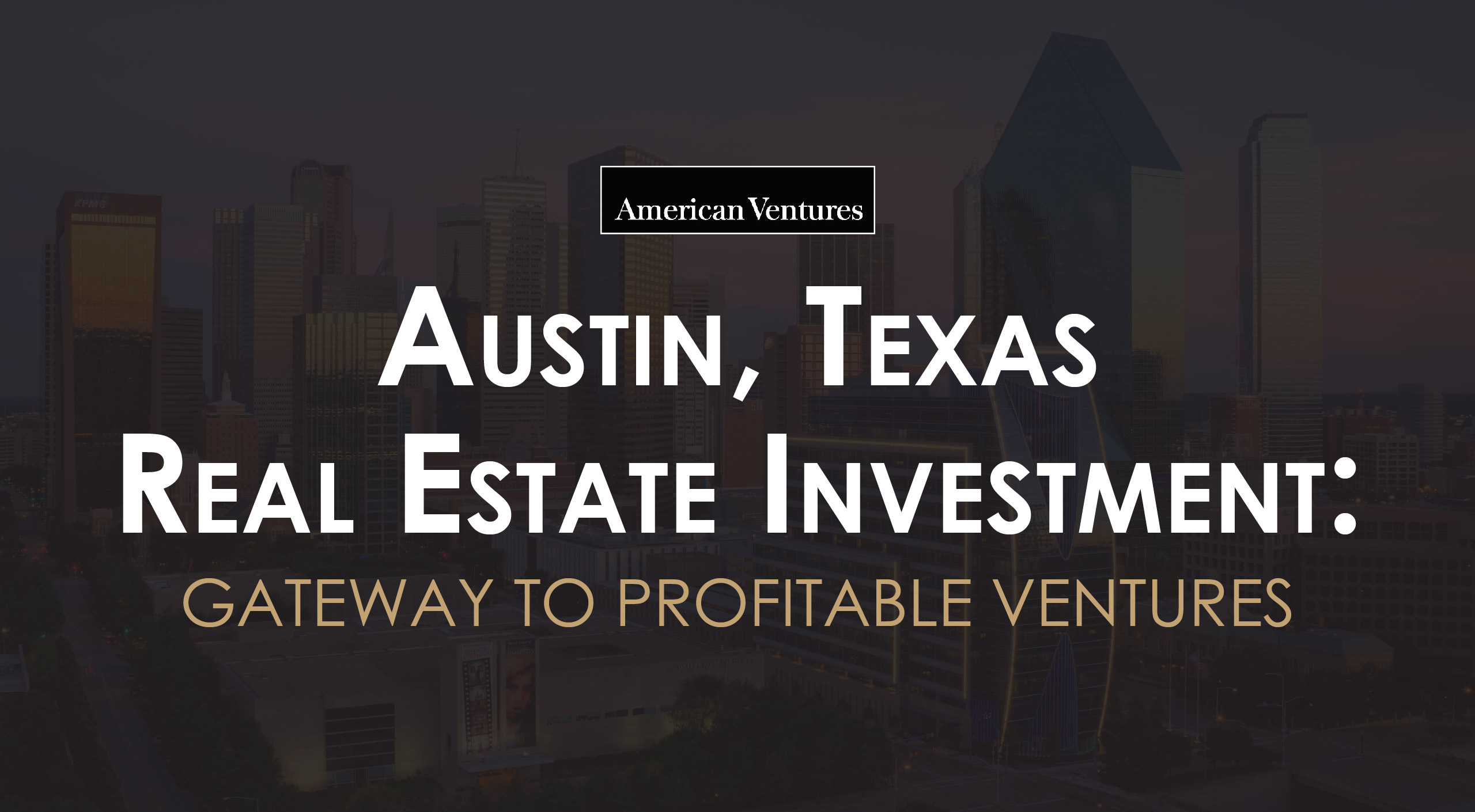 Austin, Texas Real Estate Investment: Gateway to Profitable Ventures