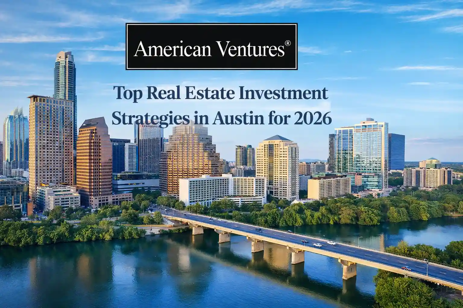 Top Real Estate Investment Strategies in Austin for 2026