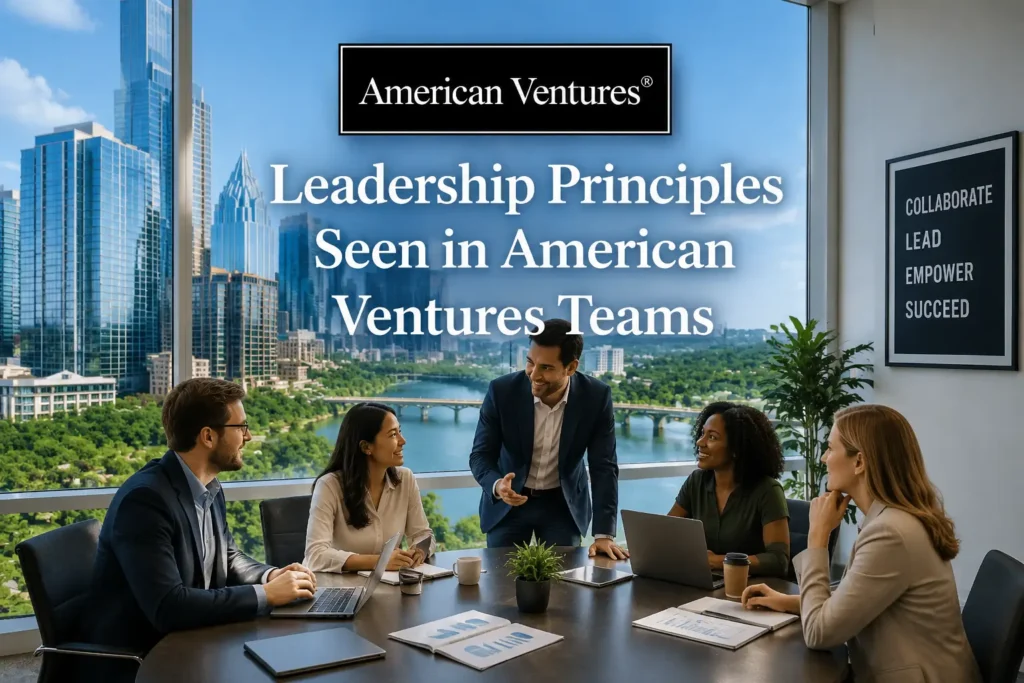 Leadership Principles Seen in American Ventures Teams